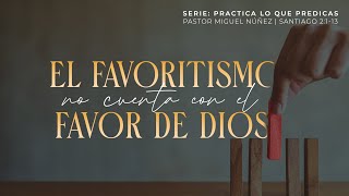 El favoritismo no cuenta con el favor de Dios  Pastor Miguel Núñez  La IBI [upl. by Lezirg]