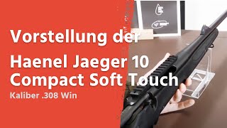 Haenel Jaeger 10 Compact Soft Touch  Kurzer Repetierer im Kaliber 308 Win in der Vorstellung [upl. by Osgood868]