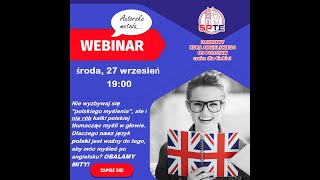 WEBINAR  JĘZYK POLSKI JEST CI POTRZEBNY ABY MÓWIĆ I MYŚLEĆ PO ANGIELSKU  OBALAMY MITY [upl. by Haelhsa]