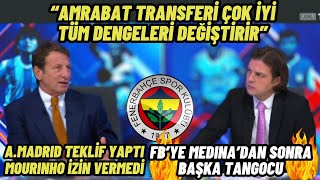 Medina FenerbahçedeKaya ÇilingiroğluquotAmrabat Tüm Dengeleri DeğiştirirquotFB Transfer Haberleri [upl. by Garek]