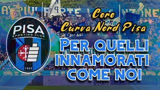 Per quelli innamorati come noi  Coro Curva Nord Pisa  Ultras Pisa Sporting Club 🔵⚫ CON TESTO [upl. by Yreffoeg312]