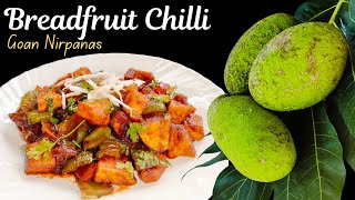 Must  Try Breadfruit Chilli Recipe  You Cant Miss I Goan Nirpanas Unique Recipe [upl. by Giuliana]