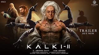 Kalki  Part 2  Trailer  Prabhas  Amitabh Bachchan  Kamal Haasan  Deepika  Nag Ashwin [upl. by Amaral]