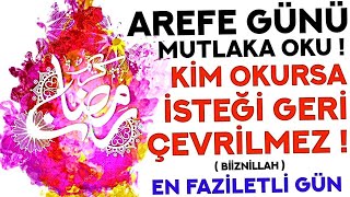 AREFE GÜNÜ DUASI MUTLAKA OKU  Kim Bu Duaya Okursa İSTEĞİ GERİ ÇEVRİLMEZ  Arefe Günü Duası [upl. by Ynnavoeg550]