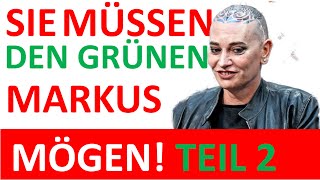 SIE MÜSSEN DIE GRÜNE MARKUS GANSERER MÖGEN TEIL2 [upl. by Mollee]