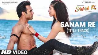 Sanam Re Title SongFull Song  Arijit Singh  Sanam Re 2016  With Lyrics [upl. by Rabiah]