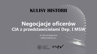 NEGOCJACJE OFICERÓW CIA Z PRZEDSTAWICIELAMI DEP I MSW – cykl Kulisy historii odc 100 [upl. by Catina]