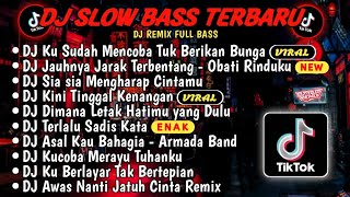 DJ SLOWBASS TERBARU 2024🎵DJ VIRAL TIKTOK FULL BASS🎵DJ KU SUDAH MENCOBA TUK BERIKAN BUNGA🎵 FULL ALBUM [upl. by Bertilla50]