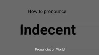 How to pronounce Indecent  Pronunciation World [upl. by Gaither]