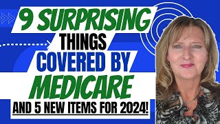 9 Surprising Things COVERED by Medicare and 5 NEW services for 2024 and beyond [upl. by Aelgna]