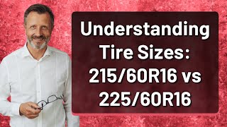 Understanding Tire Sizes 21560R16 vs 22560R16 [upl. by Oca]