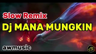 Dj MANA MUNGKIN TERJADI SLO MIX awmusic Mei 2024 [upl. by Dygall]