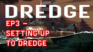 DREDGE PS5  EP3 SETTING UP TO DREDGE [upl. by Pisarik660]