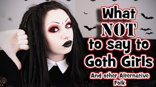 What NOT to say to Goth Girls  Toxic Tears [upl. by Fital]