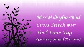 Cross Stitch 15 Tool Time Tag Lowery Stand Review [upl. by Nedaj83]