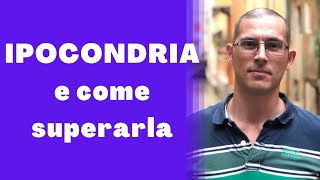 Cosè lipocondria e come superarla [upl. by Ayikal]