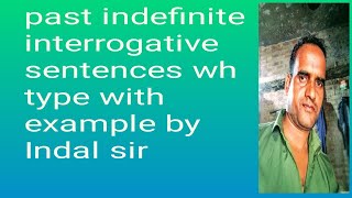 past indefinite tense interrogative sentence wh type with example by Indal sir [upl. by Wappes]