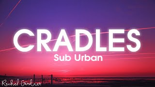 Sub Urban  Cradles Lyrics [upl. by Yelrihs]