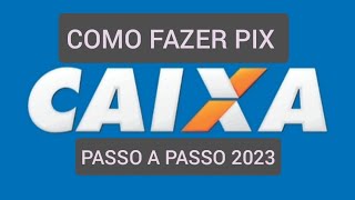 Como fazer PIX na Caixa 2023 [upl. by Yeliak953]