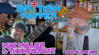 The British Rapper Reacts  MAC MILLER  WHATS THE USE TINY DESK feat THUNDERCAT   AMAZING [upl. by Neirual]