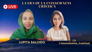 ✨La Era de la consciencia Crística con Lupita Salcido ✨ Liz Comunicacionespiritual [upl. by Etnahs]