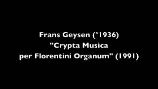 Frans Geysen °1936 quotCrypta Musica per Florentini Organumquot 1991 [upl. by Eldon12]