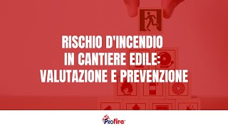 Rischio dincendio in cantiere edile valutazione e prevenzione [upl. by Aisirtap]