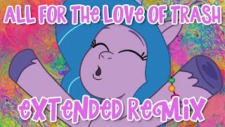 All for the Love of Trash Extended Mix  My Little Pony Tell Your Tale [upl. by Asiole]