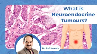 What is Neuroendocrine Tumours  Symptoms and Treatment  Dr Anil Kamath Surgical Oncologist [upl. by Naimaj]