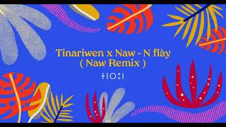 Tinariwen x Naw  Nànnuflày  Naw Remix [upl. by Coshow666]