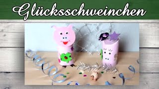 Glücksbringer DIY  Glücksschweinchen aus Klopapierrolle  Silvesterdeko  Frohes neues Jahr [upl. by Tonye]