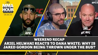 Ariel Helwani Reacts to Dana White Why Is Jared Gordon Being Thrown Under The Bus  The MMA Hour [upl. by Cain]