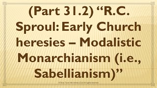 “RC Sproul Early Church heresies – Modalistic Monarchianism ie Sabellianism” [upl. by Fanchette]