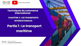 Commerce international chapitre 4 partie 1 le transport maritime [upl. by Dov153]