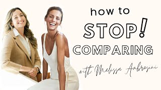 How to Stop Comparing to Others  Interview with Melissa Ambrosini [upl. by Aicilla877]