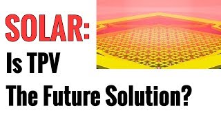 Are Thermophotovoltaics TPV The Future Of Solar Power [upl. by Tremain847]