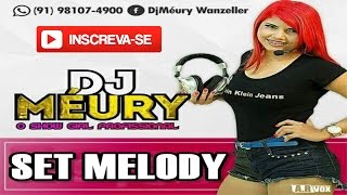 ♬ TOP SET MELODY SEQUÊNCIA SÓ AS MELHORES DJ MEURY A MUSA DAS PRODUÇÕES  CANAL MASTER CDS [upl. by Eitisahc]