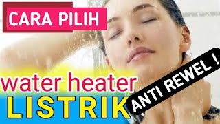 CARA MEMILIH CARA KERJA DAN KELEBIHAN WATER HEATER  PEMANAS AIR LISTRIK [upl. by Wenonah30]