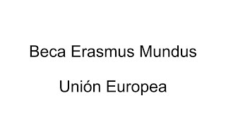 Disección de la Beca Erasmus Mundus para maestrías en Europa [upl. by Tereve]