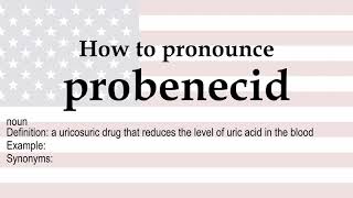 How to pronounce probenecid  meaning [upl. by Rosemare]