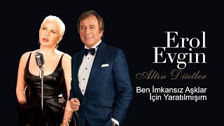 Erol Evgin amp Sezen Aksu  Ben İmkansız Aşklar İçin Yaratılmışım Official Audio [upl. by Eseerehc]