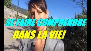 Le meilleur moyen de se faire comprendre dans la vie [upl. by Madden]