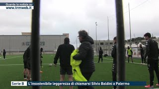 Serie B Linsostenibile leggerezza di chiamarsi Silvio Baldini a Palermo [upl. by Trude]