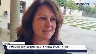 20240906 PISTOIA  IL MUSEO FABRONI INAUGURA LA NUOVA INSTALLAZIONE [upl. by Nywled]