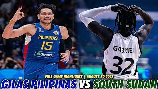 AUGUST 31 2023 GILAS PILIPINAS VS SOUTH SUDAN FULL GAME HIGHLIGHTS [upl. by Akcimahs]