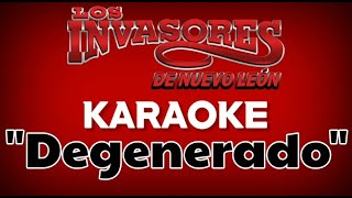 Degenerado  Los Invasores de Nuevo León KARAOKE [upl. by Keli]