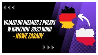 Wjazd do Niemiec z Polski w KWIETNIU 2023 roku – nowe zasady [upl. by Zsolway]