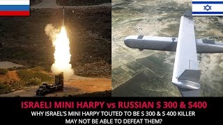 ISRAELI MINI HARPY vs RUSSIAN S 300 amp S400  FULL ANALYSIS [upl. by Fulmer860]