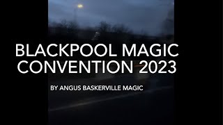 Blackpool Magic Convention 2023 [upl. by Saw352]