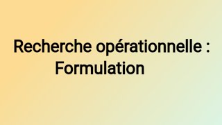 Recherche opérationnelle  Formulation [upl. by Irod920]